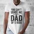 You Can't Scare Me I'm a Dad Of 5 Kids Father's Day Men's V-Neck T-Shirt