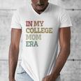In My College Mom Era College Graduation For Mom Men's V-Neck T-Shirt