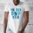 DNP Graduation In My DNP Era DNP Apparel Doctor Of Nursing Men's V-Neck T-Shirt