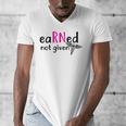 Earned Not Given Nurse Graduation Men's V-Neck T-Shirt