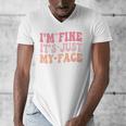 I'm Fine It's Just My Face Resting Face Mood Introvert Premium Men's V-Neck T-Shirt