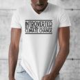 Introverted Willing To Discuss Climate Change Men's V-Neck T-Shirt Introverted Willing To Discuss Climate Change Men's V-Neck T-Shirt