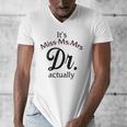 It's Miss Ms Mrs Dr Actually Doctor Graduation Women Men's V-Neck T-Shirt