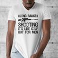 Long Range Shooting It's Like Golf But For Men Dad Men Men's V-Neck T-Shirt