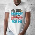 My Mommy Is A Graduate Shirt Matching Family Graduation Men's V-Neck T-Shirt