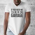 If You Need Me I'Ll Be In The Garage Dad Mechanics Men's V-Neck T-Shirt
