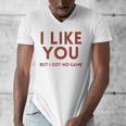 I Like You But Got No Game Introvert Minimalist Joke Men's V-Neck T-Shirt I Like You But Got No Game Introvert Minimalist Joke Men's V-Neck T-Shirt