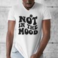 Not In The Mood Anti Social Introvert Sarcastic Retro Men's V-Neck T-Shirt Not In The Mood Anti Social Introvert Sarcastic Retro Men's V-Neck T-Shirt