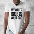 My Other Ride Is Your Dad Best Joke Dad Fathers Day Men's V-Neck T-Shirt My Other Ride Is Your Dad Best Joke Dad Fathers Day Men's V-Neck T-Shirt
