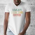 Sarcasm I Always Look This Excited Cool Introvert Men's V-Neck T-Shirt
