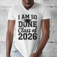 I Am So Done Class Of 2026 Graduation School Graduate Men's V-Neck T-Shirt