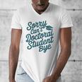 Sorry Can't Doctoral Student Bye PhD Graduation Student Grad Men's V-Neck T-Shirt