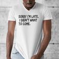 Sorry I Am Late Sarcastic Introvert Quote Text Men's V-Neck T-Shirt