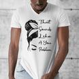 That Sounds Like A You Problem Messy Bun Introvert Raglan Baseball Tee Men's V-Neck T-Shirt