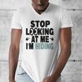 Stop Looking At Me I’m Hiding Sarcastic Introvert Joke Men's V-Neck T-Shirt