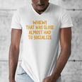 Whew That Was Close Almost Had To Socialize Introvert Men's V-Neck T-Shirt