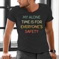 My Alone Time Is For Everyone's Safety Introvert Men's V-Neck T-Shirt My Alone Time Is For Everyone's Safety Introvert Men's V-Neck T-Shirt