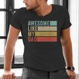 Awesome Like My Dad Men's V-Neck T-Shirt