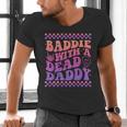 Baddie With A Dead Daddy Dead Dad Club Baddie On Back Men's V-Neck T-Shirt