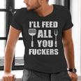 BBQ Dad Joke I'Ll Feed All You Fuckers Barbecue Cookout Chef Men's V-Neck T-Shirt
