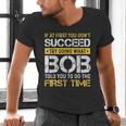 Bob If At First You Don't Succeed Father's Day Bob Dad Men's V-Neck T-Shirt