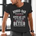 Bonus-Dad May Not Have Given Me Life Made My Life Better Men's V-Neck T-Shirt