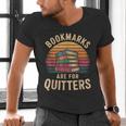 Bookmarks Are For Quitters Reading Book Lovers Men's V-Neck T-Shirt