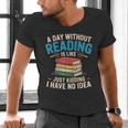 Bookworm A Day Without Reading Is Like Cute Reading Books Men's V-Neck T-Shirt