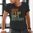Bruh It's My Son's Birthday Birthday Father Dad Men's V-Neck T-Shirt