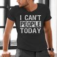I Can't People Today Introvert Sarcastic Men's V-Neck T-Shirt