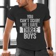 You Can't Scare Me I Have Three Boys Sons Mom Dad Men's V-Neck T-Shirt