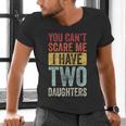 You Can't Scare Me I Have Two Daughters Dad Father Men's V-Neck T-Shirt