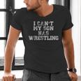 I Can't My Son Has WrestlingShirt Mom Dad Men's V-Neck T-Shirt