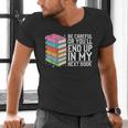 Be Careful Or You'Ll End Up In My Next Book Men's V-Neck T-Shirt