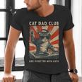 Cat Dad Club Life Is Better With Cats Cat Dad Cat Men's V-Neck T-Shirt