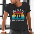 My Dad Is 70 And Still Cool 70th Retro Birthday Dad Daddy Men's V-Neck T-Shirt