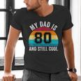 My Dad Is 80 And Still Cool 80th Retro Birthday Dad Daddy Men's V-Neck T-Shirt
