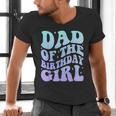 Dad Of The Birthday Girls Teens Kid Family Matching Birthday Men's V-Neck T-Shirt