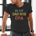 In My Dad BOD Era Dad BOD Retro Vintage Father's Day Men's V-Neck T-Shirt In My Dad BOD Era Dad BOD Retro Vintage Father's Day Men's V-Neck T-Shirt