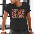 Your Dad Is My Cardio Gym Father's Day Men's V-Neck T-Shirt