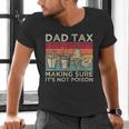 Dad Tax Making Sure It's Not Poison Men Father’s Day Men's V-Neck T-Shirt