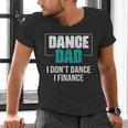 Dance Dad I Don't Dance I Finance Dad Saying Dancer Men's V-Neck T-Shirt