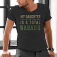 My Daughter Is A Total Badass Military Dad Or Mom Men's V-Neck T-Shirt
