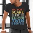 You Don't Scare Me I Have Twin Boys Dad Mom Men's V-Neck T-Shirt You Don't Scare Me I Have Twin Boys Dad Mom Men's V-Neck T-Shirt
