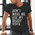 Don't Make Me Use My Daddy Voice Dad Vintage Retro Men's V-Neck T-Shirt