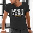 Make It A Double Twin Dad Fathers Day T-Shirt Men's V-Neck T-Shirt