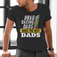 Drag Racing Dads Make The Best Dads Drag Racer Race Car Men's V-Neck T-Shirt