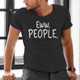 Eww People Cool Introvert And Socially Awkward Person Meme Men's V-Neck T-Shirt