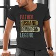 Father Husband Dominican Legend Dominica Dad Father's Day Men's V-Neck T-Shirt
