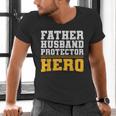 FATHER HUSBAND PROTECTOR HERO Dad Daddy Fathers Day Men's V-Neck T-Shirt FATHER HUSBAND PROTECTOR HERO Dad Daddy Fathers Day Men's V-Neck T-Shirt